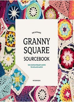 Buy The Ultimate Granny Square Sourcebook: 100 Contemporary Motifs to Mix and Match in UAE