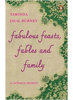 Buy Fabulous Feasts, Fables and Family: A Culinary Memoir in UAE