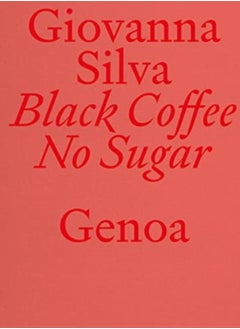 اشتري Giovanna Silva: Black Coffee No Sugar : Genoa في الامارات