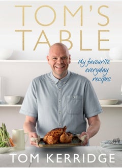 Buy Tom's Table : My Favourite Everyday Recipes in Saudi Arabia