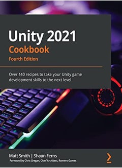 اشتري Unity 2021 Cookbook: Over 140 recipes to take your Unity game development skills to the next level في الامارات