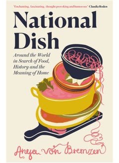 Buy National Dish : Around the World in Search of Food, History and the Meaning of Home in UAE