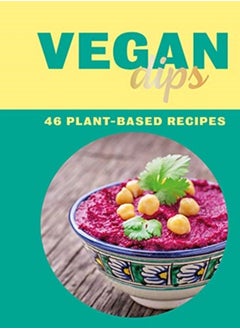 اشتري Vegan Dips : 46 Plant-Based Recipes في السعودية