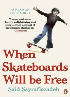 Buy When Skateboards Will Be Free My Reluctant Political Childhood by Said Sayrafiezadeh Paperback in UAE