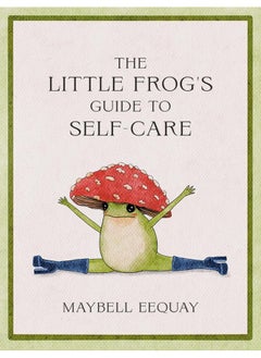 Buy The Little Frog's Guide to Self-Care: Affirmations, Self-Love and Life Lessons According in UAE