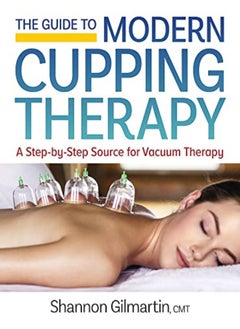 Buy Guide to Modern Cupping Therapy: A Step-by-Step Source for Vacuum Therapy in UAE