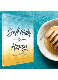 Buy Salt Water and Honey: Lost Dreams, Good Grief, and a Better Story in UAE