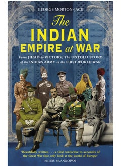 Buy The Indian Empire At War : From Jihad to Victory, The Untold Story of the Indian Army in the First World War in Saudi Arabia