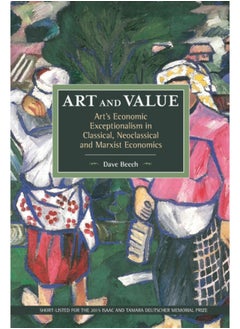 اشتري Art And Value: Art's Economic Exceptionalism In Classical, Neoclassical And Marxist Economics : Historical Materialism, Volume 94 في السعودية