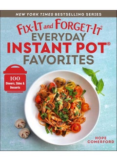 اشتري Fix-It and Forget-It Everyday Instant Pot Favorite: 100 Dinners, Sides & Desserts في الامارات