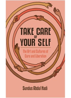 اشتري Take Care of Your Self : The Art and Cultures of Care and Liberation في السعودية