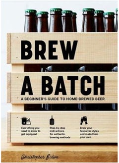 اشتري Brew a Batch : A beginner's guide to home-brewed beer في السعودية