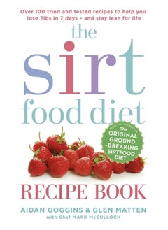 Buy The Sirtfood Diet Recipe Book : THE ORIGINAL OFFICIAL SIRTFOOD DIET RECIPE BOOK TO HELP YOU LOSE 7LBS IN 7 DAYS in UAE