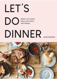 اشتري Let's Do Dinner : Perfect Do-Ahead Meals for Family and Friends في السعودية