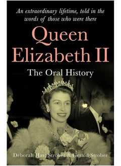 اشتري Queen Elizabeth II: The Oral History - An extraordinary lifetime, told in the words of those who were there في الامارات