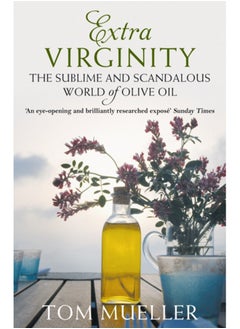 اشتري Extra Virginity : The Sublime and Scandalous World of Olive Oil في السعودية