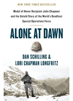 Buy Alone at Dawn : Medal of Honor Recipient John Chapman and the Untold Story of the World's Deadliest Special Operations Force in Saudi Arabia