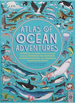 Buy Atlas of Ocean Adventures: Plunge Into the Depths of the Ocean and Discover Wonderful Sea Creatures, in UAE