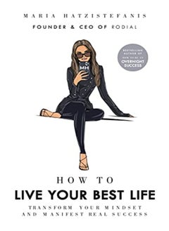 اشتري How To Live Your Best Life Transform Your Mindset And Manifest Real Success by Hatzistefanis, Maria Hardcover في الامارات