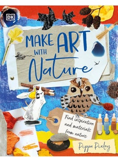 Buy Make Art with Nature: Find Inspiration and Materials From Nature in UAE