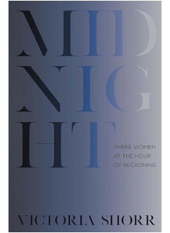 اشتري Midnight: Three Women at the Hour of Reckoning في الامارات