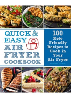 Buy Quick and Easy Air Fryer Cookbook: 100 Keto Friendly Recipes to Cook in Your Air Fryer (Volume 8) in UAE