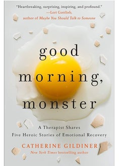 اشتري Good Morning, Monster: A Therapist Shares Five Heroic Stories of Emotional Recovery في مصر