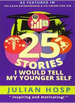 اشتري 25 Stories I Would Tell My Younger Self An Inspirational And Motivational Blueprint On How To Take by Schmidt, Bettina - Hosp, Julian Paperback في الامارات