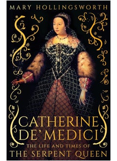 Buy Catherine de' Medici: The Life and Times of the Serpent Queen in UAE