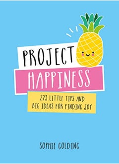 Buy Project Happiness 273 Little Tips And Big Ideas For Finding Joy by Sophie Golding Hardcover in UAE