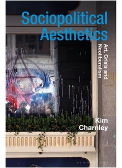 Buy Sociopolitical Aesthetics : Art, Crisis and Neoliberalism in UAE