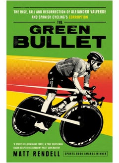 اشتري The Green Bullet : The rise, fall and resurrection of Alejandro Valverde and Spanish cycling's corruption في السعودية