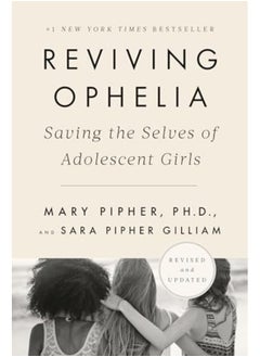 اشتري Reviving Ophelia 25Th Anniversary Edition Saving The Selves Of Adolescent Girls By Pipher, Mary, PhD - Gilliam, Sara Paperback في الامارات