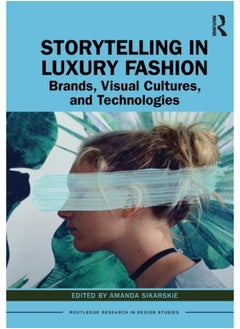 اشتري Storytelling in Luxury Fashion : Brands, Visual Cultures, and Technologies في الامارات