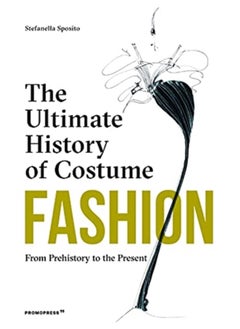 اشتري Fashion: The Ultimate History of Costume: From Prehistory to the Present Day في السعودية