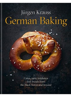 Buy German Baking Cakes Tarts Traybakes And Breads From The Black Forest And Beyond By Krauss, Jurgen Hardcover in UAE