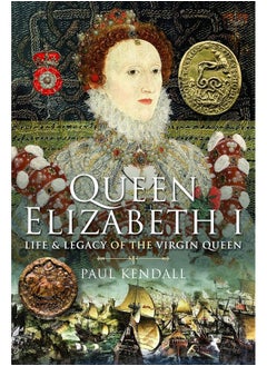 Buy Queen Elizabeth I: Life and Legacy of the Virgin Queen in UAE