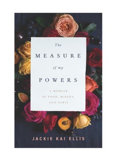 Buy The Measure Of My Powers A Memoir Of Food Misery And Paris Paperback in UAE