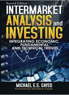 اشتري Intermarket Analysis And Investing Integrating Economic Fundamental And Technical Trends by Michael a Gayed Paperback في الامارات