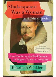 Buy Shakespeare Was a Woman and Other Heresies: How Doubting the Bard Became the Biggest Taboo in in UAE