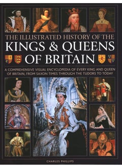 اشتري Kings and Queens of Britain, Illustrated History of: A visual encyclopedia of every king and queen of Britain, from Saxon times through the Tudors and Stuarts to today في الامارات