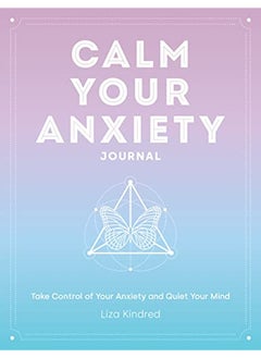 Buy Calm Your Anxiety Journal: Take Control of Your Anxiety and Quiet Your Mind in UAE