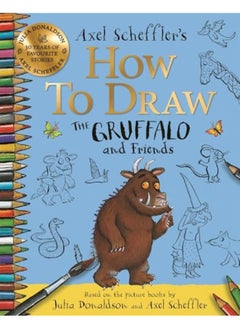 Buy How To Draw The Gruffalo And Friends By Julia Donaldson Paperback in UAE