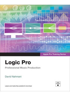 Buy Logic Pro - Apple Pro Training Series: Professional Music Production in UAE