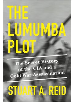 Buy The Lumumba Plot: The Secret History of the CIA and a Cold War Assas in UAE