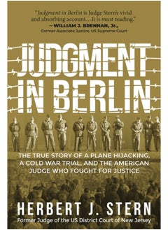 اشتري Judgment in Berlin : The True Story of a Plane Hijacking, a Cold War Trial, and the American Judge Who Fought for Justice في السعودية