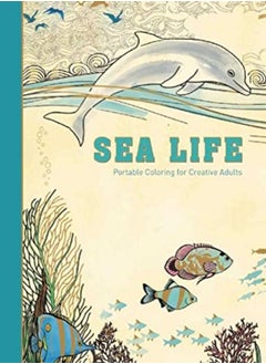 Buy Sea Life Portable Coloring For Creative Adults by Adult Coloring Books Hardcover in UAE