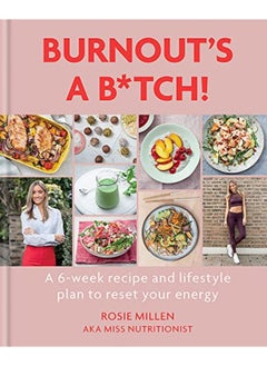 اشتري Burnout's A B*tch!: A 6-week recipe and lifestyle plan to reset your energy في الامارات