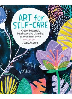 Buy Art for Self-Care : Create Powerful, Healing Art by Listening to Your Inner Voice in UAE