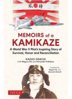 اشتري Memoirs of a Kamikaze : A World War II Pilot's Inspiring Story of Survival, Honor and Reconciliation في السعودية